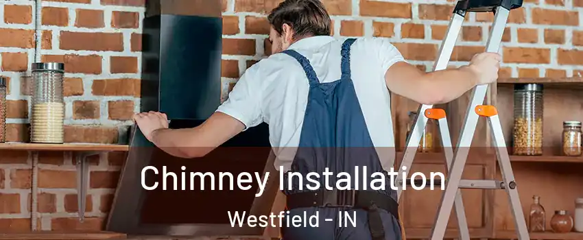  Chimney Installation Westfield - IN