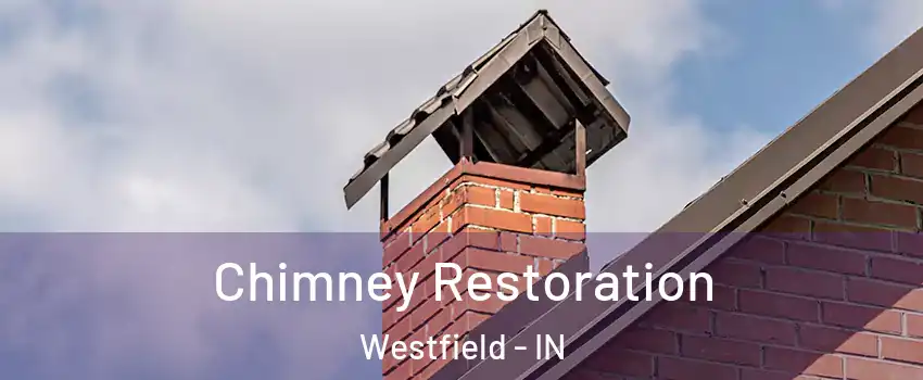  Chimney Restoration Westfield - IN
