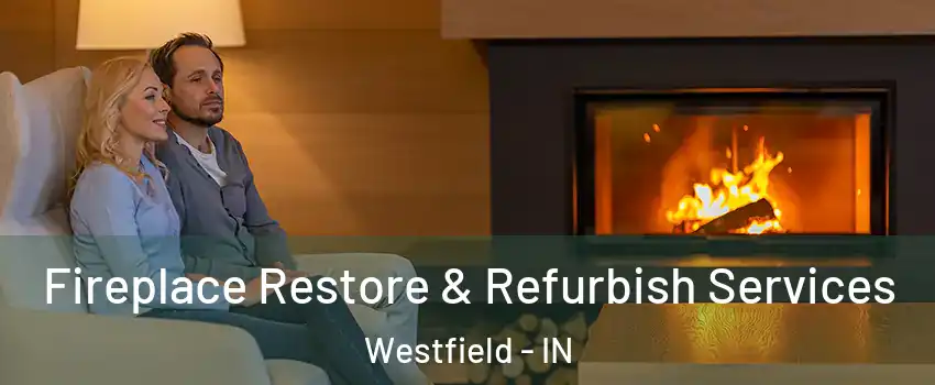  Fireplace Restore & Refurbish Services Westfield - IN