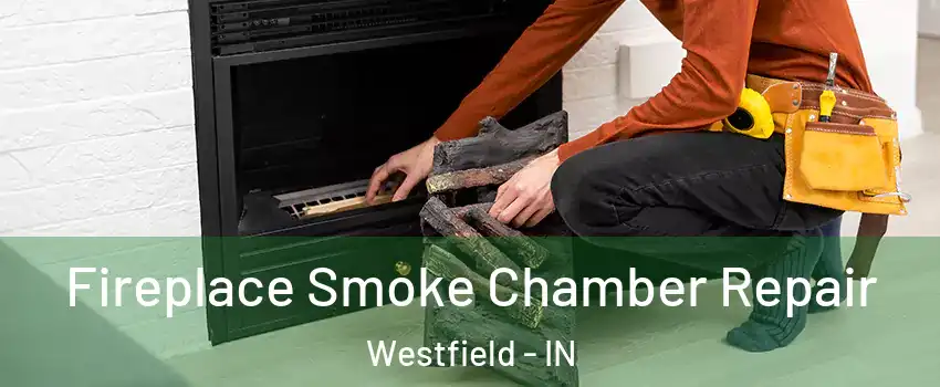  Fireplace Smoke Chamber Repair Westfield - IN