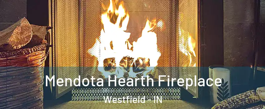  Mendota Hearth Fireplace Westfield - IN