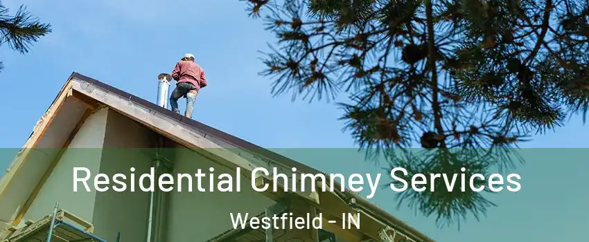  Residential Chimney Services Westfield - IN