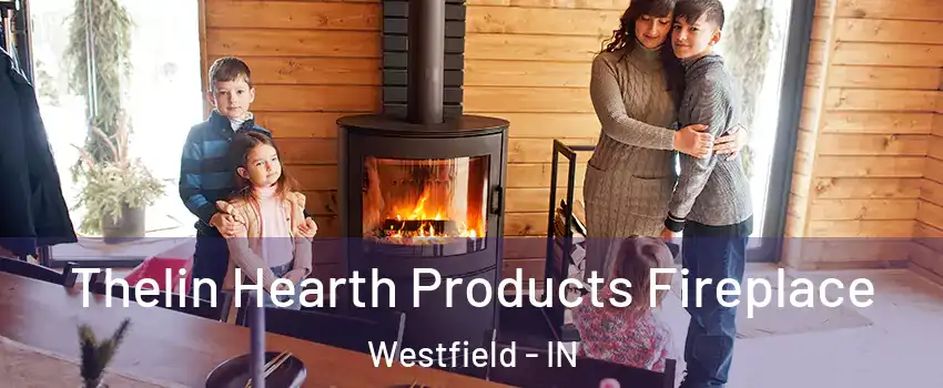  Thelin Hearth Products Fireplace Westfield - IN